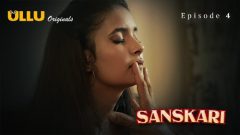 Sanskari Part 01 2023 Ullu Originals Hot Web Series Episode 4